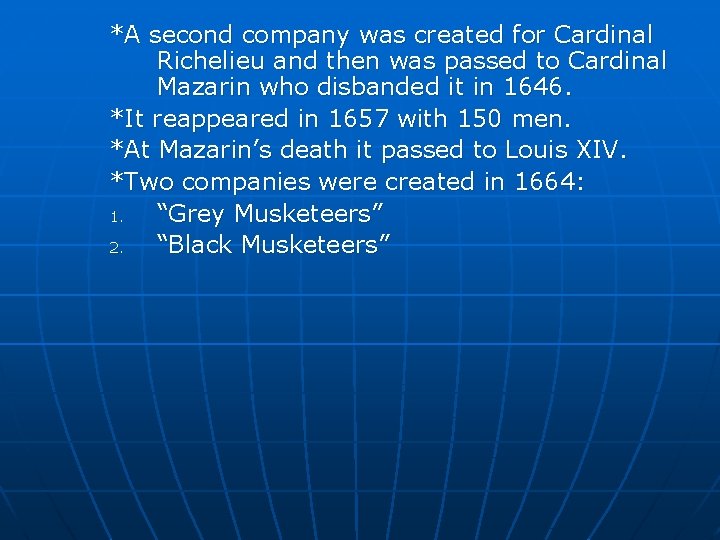 *A second company was created for Cardinal Richelieu and then was passed to Cardinal