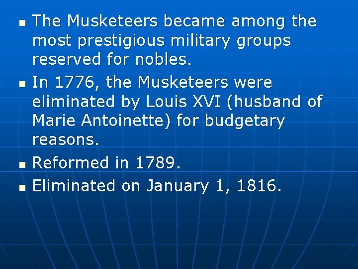 n n The Musketeers became among the most prestigious military groups reserved for nobles.