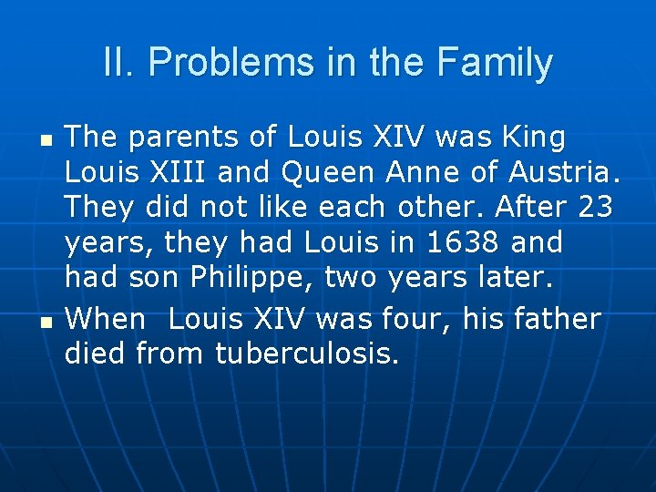 II. Problems in the Family n n The parents of Louis XIV was King