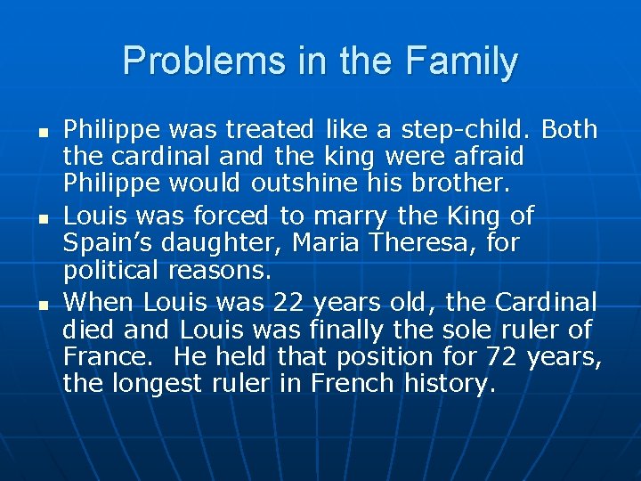 Problems in the Family n n n Philippe was treated like a step-child. Both