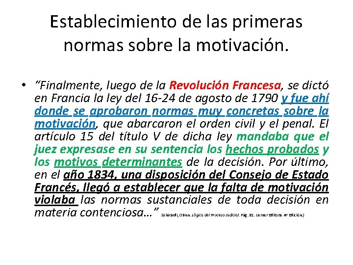 Establecimiento de las primeras normas sobre la motivación. • “Finalmente, luego de la Revolución