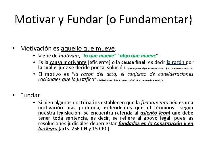 Motivar y Fundar (o Fundamentar) • Motivación es aquello que mueve. • Viene de