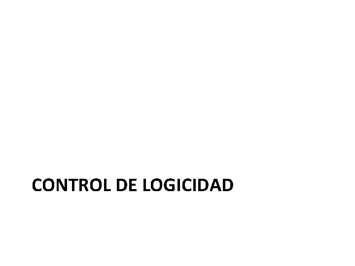 CONTROL DE LOGICIDAD 