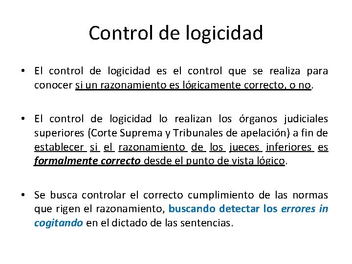 Control de logicidad • El control de logicidad es el control que se realiza