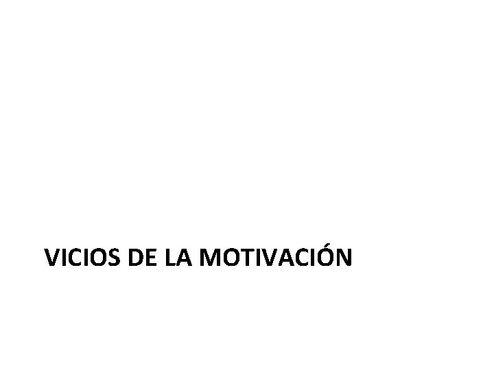 VICIOS DE LA MOTIVACIÓN 