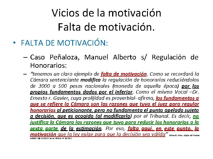 Vicios de la motivación Falta de motivación. • FALTA DE MOTIVACIÓN: – Caso Peñaloza,