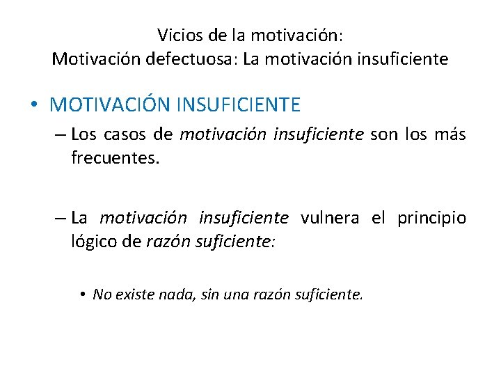 Vicios de la motivación: Motivación defectuosa: La motivación insuficiente • MOTIVACIÓN INSUFICIENTE – Los