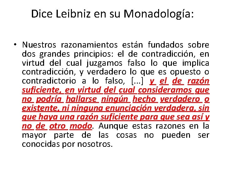 Dice Leibniz en su Monadología: • Nuestros razonamientos están fundados sobre dos grandes principios:
