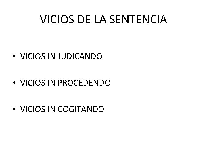 VICIOS DE LA SENTENCIA • VICIOS IN JUDICANDO • VICIOS IN PROCEDENDO • VICIOS