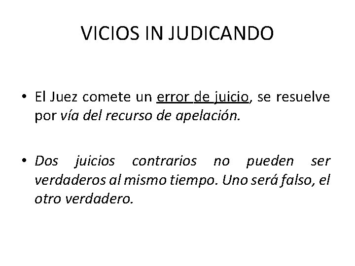 VICIOS IN JUDICANDO • El Juez comete un error de juicio, se resuelve por