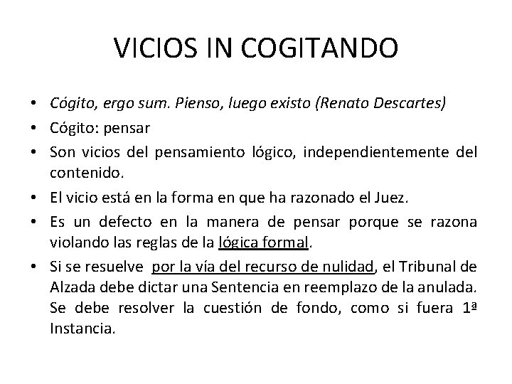 VICIOS IN COGITANDO • Cógito, ergo sum. Pienso, luego existo (Renato Descartes) • Cógito: