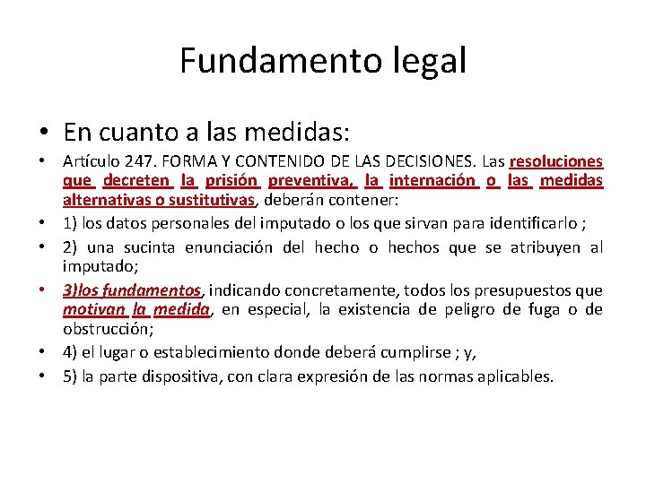 Fundamento legal • En cuanto a las medidas: • Artículo 247. FORMA Y CONTENIDO