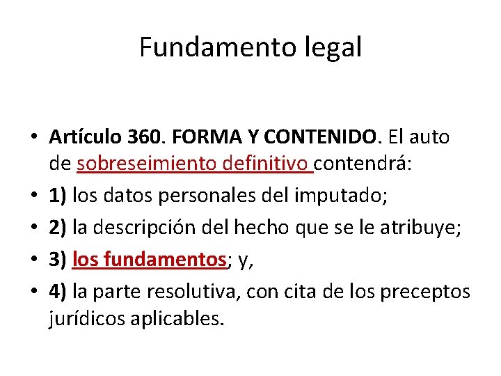 Fundamento legal • Artículo 360. FORMA Y CONTENIDO. El auto de sobreseimiento definitivo contendrá: