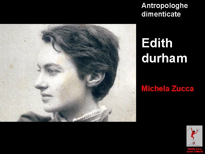 Antropologhe dimenticate Edith durham Michela Zucca Servizi Culturali 