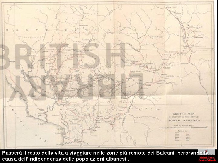Passerà il resto della vita a viaggiare nelle zone più remote dei Balcani, perorando