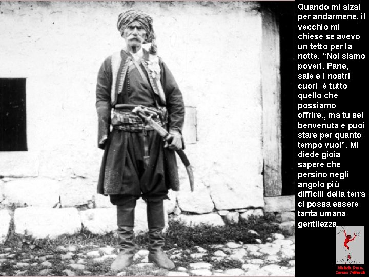 Quando mi alzai per andarmene, il vecchio mi chiese se avevo un tetto per