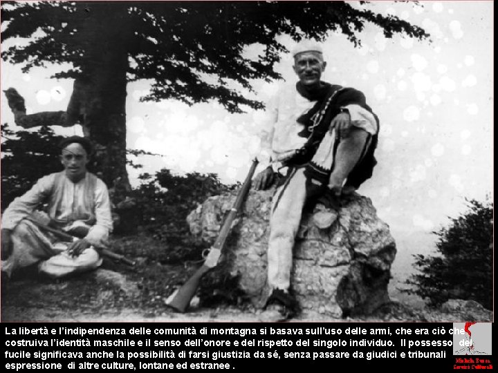 La libertà e l’indipendenza delle comunità di montagna si basava sull’uso delle armi, che