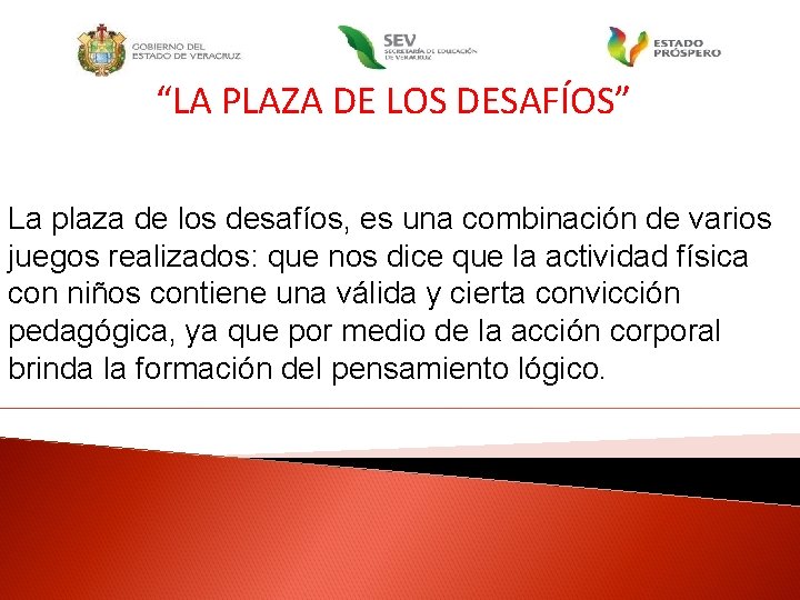 “LA PLAZA DE LOS DESAFÍOS” La plaza de los desafíos, es una combinación de