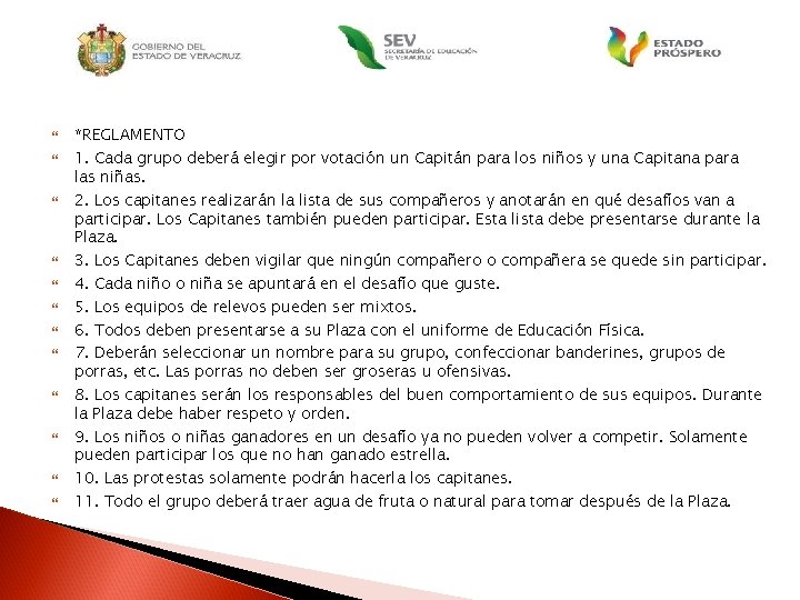  *REGLAMENTO 1. Cada grupo deberá elegir por votación un Capitán para los niños