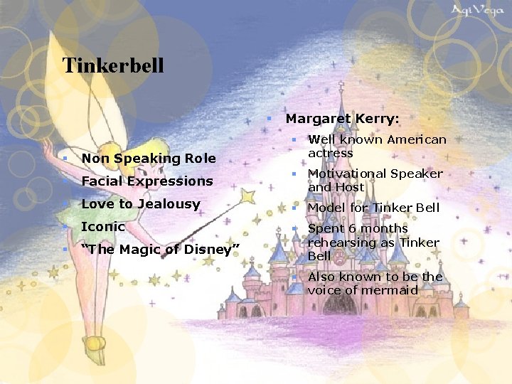 Tinkerbell § Margaret Kerry: § Well known American actress § Non Speaking Role § Tinkerbell § Margaret Kerry: § Well known American actress § Non Speaking Role §