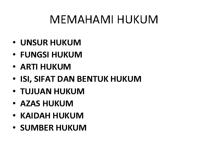 MEMAHAMI HUKUM • • UNSUR HUKUM FUNGSI HUKUM ARTI HUKUM ISI, SIFAT DAN BENTUK