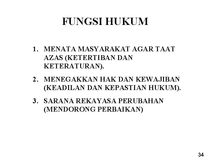 FUNGSI HUKUM 1. MENATA MASYARAKAT AGAR TAAT AZAS (KETERTIBAN DAN KETERATURAN). 2. MENEGAKKAN HAK