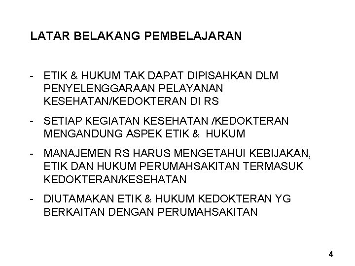 LATAR BELAKANG PEMBELAJARAN - ETIK & HUKUM TAK DAPAT DIPISAHKAN DLM PENYELENGGARAAN PELAYANAN KESEHATAN/KEDOKTERAN