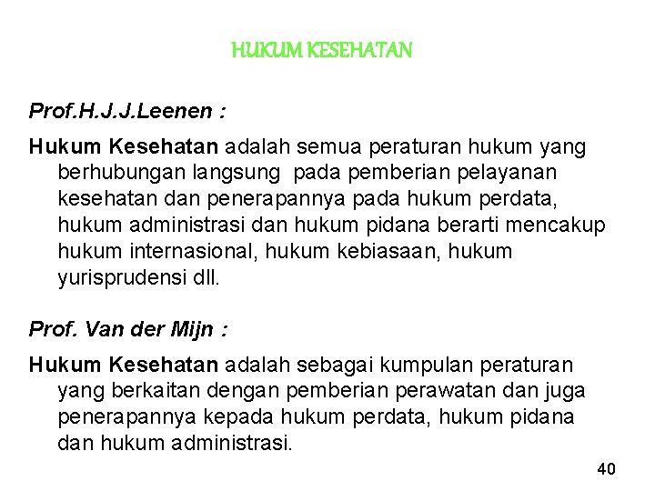 HUKUM KESEHATAN Prof. H. J. J. Leenen : Hukum Kesehatan adalah semua peraturan hukum