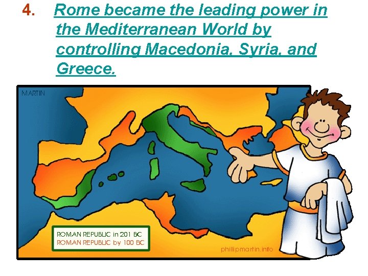 4. Rome became the leading power in the Mediterranean World by controlling Macedonia, Syria, 4. Rome became the leading power in the Mediterranean World by controlling Macedonia, Syria,