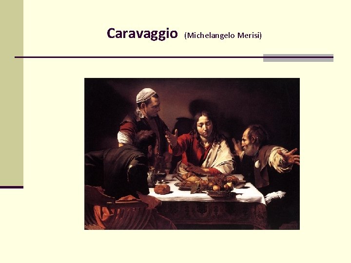 Caravaggio (Michelangelo Merisi) Caravaggio (Michelangelo Merisi)