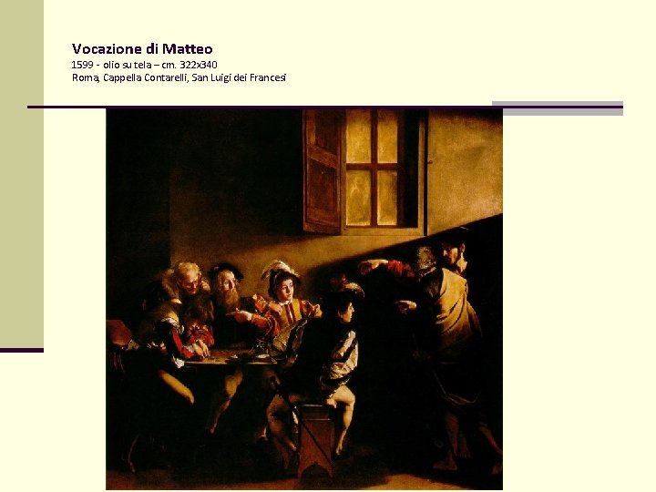 Vocazione di Matteo 1599 - olio su tela – cm. 322 x 340 Roma, Vocazione di Matteo 1599 - olio su tela – cm. 322 x 340 Roma,
