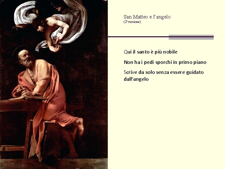 San Matteo e l’angelo (2°versione) Qui il santo è più nobile Non ha i San Matteo e l’angelo (2°versione) Qui il santo è più nobile Non ha i