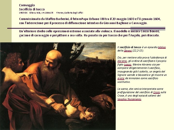 Caravaggio Sacrificio di Isacco 1603 -04 Olio su tela, cm. 104 x 135 Firenze, Caravaggio Sacrificio di Isacco 1603 -04 Olio su tela, cm. 104 x 135 Firenze,