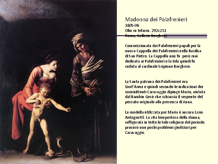 Madonna dei Palafrenieri 1605 -06 Olio su telacm. 292 x 211 Roma, Galleria Borghese Madonna dei Palafrenieri 1605 -06 Olio su telacm. 292 x 211 Roma, Galleria Borghese