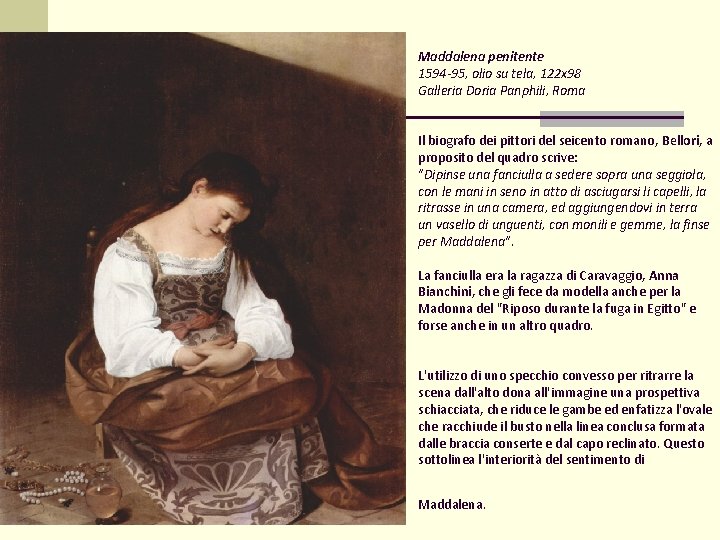 Maddalena penitente 1594 -95, olio su tela, 122 x 98 Galleria Doria Panphili, Roma Maddalena penitente 1594 -95, olio su tela, 122 x 98 Galleria Doria Panphili, Roma