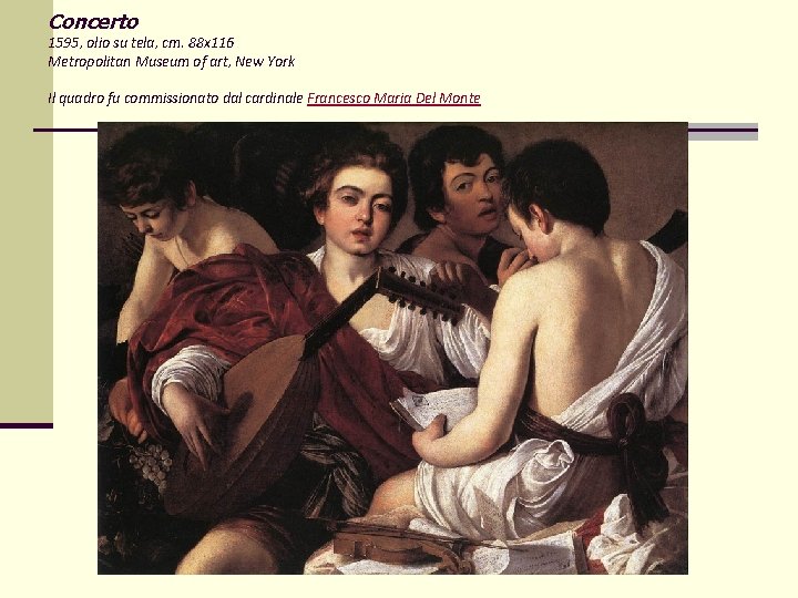 Concerto 1595, olio su tela, cm. 88 x 116 Metropolitan Museum of art, New Concerto 1595, olio su tela, cm. 88 x 116 Metropolitan Museum of art, New