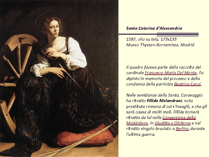 Santa Caterina d’Alessandria 1597, olio su tela, 173 x 133 Museo Thyssen-Bornemisza, Madrid Il Santa Caterina d’Alessandria 1597, olio su tela, 173 x 133 Museo Thyssen-Bornemisza, Madrid Il
