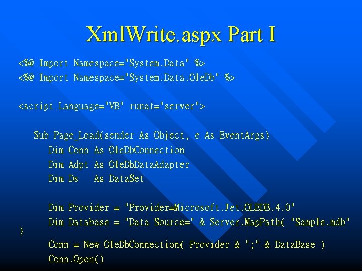 Xml. Write. aspx Part I <%@ Import Namespace="System. Data" %> <%@ Import Namespace="System. Data.