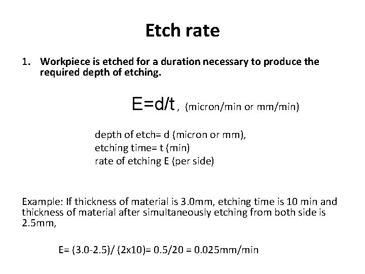 Etch rate 1. Workpiece is etched for a duration necessary to produce the required