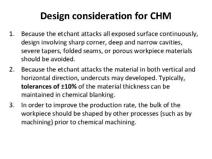 Design consideration for CHM 1. Because the etchant attacks all exposed surface continuously, design