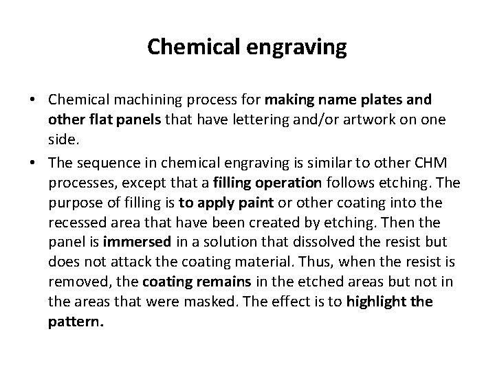 Chemical engraving • Chemical machining process for making name plates and other flat panels