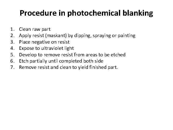 Procedure in photochemical blanking 1. 2. 3. 4. 5. 6. 7. Clean raw part