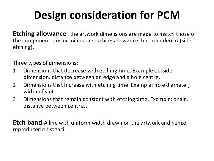 Design consideration for PCM Etching allowance- the artwork dimensions are made to match those