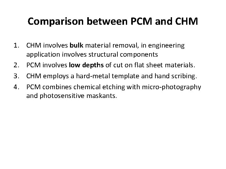 Comparison between PCM and CHM 1. CHM involves bulk material removal, in engineering application