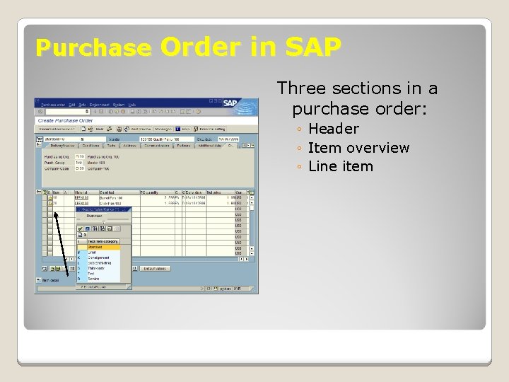 Purchase Order in SAP Three sections in a purchase order: ◦ Header ◦ Item