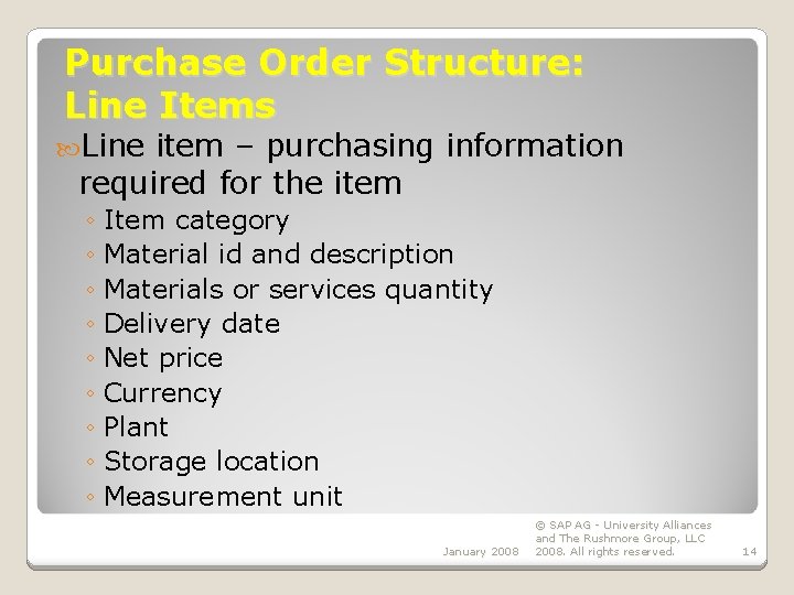 Purchase Order Structure: Line Items Line item – purchasing information required for the item