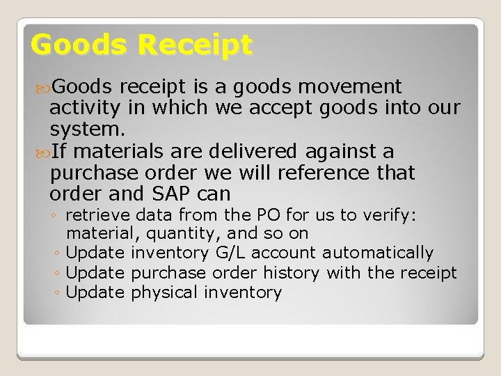 Goods Receipt Goods receipt is a goods movement activity in which we accept goods