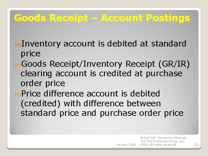 Goods Receipt – Account Postings Inventory account is debited at standard price Goods Receipt/Inventory