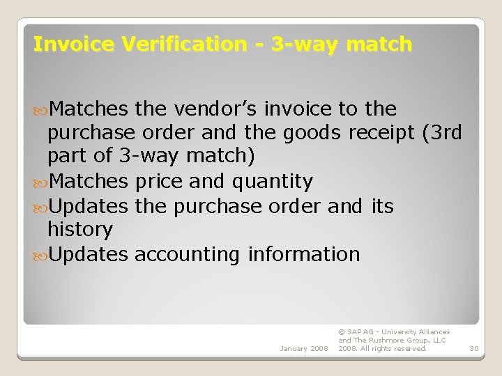 Invoice Verification - 3 -way match Matches the vendor’s invoice to the purchase order