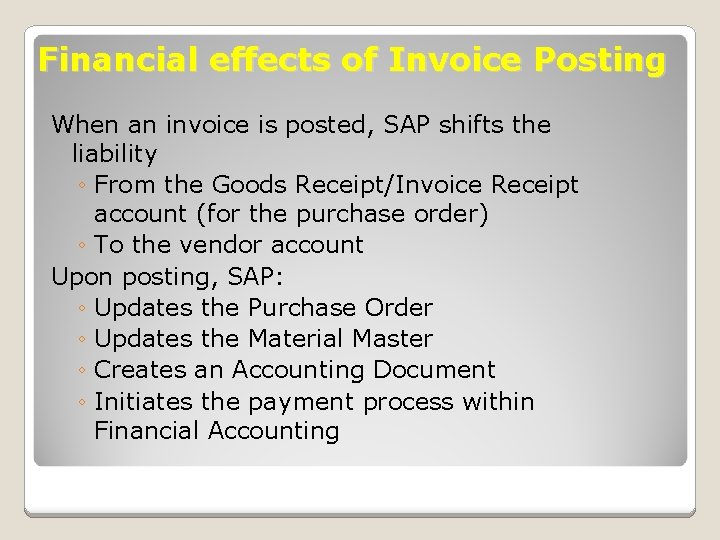 Financial effects of Invoice Posting When an invoice is posted, SAP shifts the liability